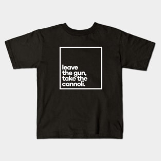 Leave the gun, take the cannoli Minimal White Typography Kids T-Shirt